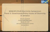Generation of Electricity in Jamaica - Jamaica … in Jamaica Governance.pdfMSB/JPC/OUR Electricity Symposium Panel 3: Governance/Policy Issues of Electricity in Jamaica Alrick Campbell