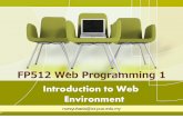 FP512 Web Programming 1 - · PDF file · 2013-05-21FP512 Web Programming 1 ... nursyuhada@ict.puo.edu.my ˜Understand web development and technologies ˜Demonstrate Client Side Scripting