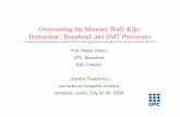 Overcoming the Memory Wall: Kilo- Instruction , … the Memory Wall: Kilo-Instruction , Runahead, and SMT Processors ... Intel-MRL, Keynote lecture, Micro-32 Technology works against