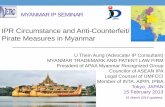IPR Circumstance and Anti-Counterfeit/ Pirate · PDF fileMYANMAR IP SEMINAR IPR Circumstance and Anti-Counterfeit/ Pirate Measures in Myanmar U Thein Aung (Advocate/ IP Consultant)