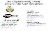Why Allegheny County is doing Enterprise-wide … Allegheny County is doing Enterprise-wide Asset Management Craig Schorling, ... which merge to form the ... • IRI rut data.