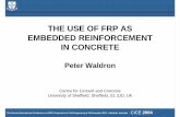 THE USE OF FRP AS EMBEDDED REINFORCEMENT …ci.group.shef.ac.uk/CI_content/FRP/PW_2004.pdfTHE USE OF FRP AS EMBEDDED REINFORCEMENT IN CONCRETE Peter Waldron Centre for Cement and Concrete
