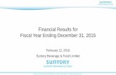 Financial Results for Fiscal Year Ending December 31, 2015 · PDF fileFinancial Results for Fiscal Year Ending December 31, 2015 February 12, 2016 Suntory Beverage & Food Limited ©2016