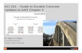 Ideker-ACI 201 – Guide to Durable · PDF fileACI 201 ACI 201 –– Guide to Durable ConcreteGuide to Durable Concrete Updates to AAR Chapter 5Updates to AAR Chapter 5 Dr. Jason