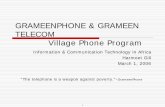 Grameenphone and Grameen Telecom - MIT OpenCourseWare · PDF fileGRAMEENPHONE & GRAMEEN TELECOM. Village Phone Program. Information & Communication Technology in Africa. Harmeet Gill.