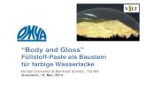“Body and Gloss” - · PDF file“Body and Gloss ” Füllstoff-Paste ... 100 10 1 0,1.-s ( µm ) d50% ~ 2,5 µm obere Spezifikationsgrenze 3,0 µm ... Grafik aus Google Uni Freiburg,