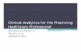 Clinical Analytics for the Practicing Healthcare Professionalnursing.kent.edu/con/system/files/Clinical AnalyticsBice.pdf · Clinical Analytics for the Practicing Healthcare Professional