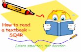How to read a textbook – SQ4R · PDF fileHow to read a textbook – SQ4R ... Practise skimming: reading quickly for general meaning, ... SQ3R Author: A. Kent Van Cleave, Jr., Ph.D