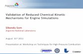 Validation of Reduced Chemical Kinetic Mechanisms … of Reduced Chemical Kinetic Mechanisms for Engine Simulations Sibendu Som Argonne National Laboratory August 31st 2011 Presentation