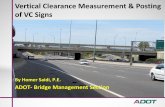 Vertical Clearance Measurement & Posting of VC Signs Clearance Measurement & Posting of VC Signs By Homer Saidi, P.E. ADOT- Bridge Management Section Why measure vertical clearance