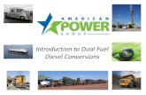 Introduction to Dual Fuel Diesel · PDF fileIntroduction to Dual Fuel Diesel Conversions. ... Cummins, Detroit Diesel, Volvo, Mack Volvo/Mack Detroit Diesel Cummins ISX MaxxForce ...