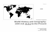 Curriculum Framework World History and … Framework World History and Geography: 1500 A.D. (C.E.) to the Present ... and philosophies, and assessing the role of the printing press.