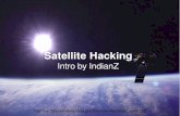 Satellite Hacking - IndianZ Disclaimer # FX talked about satellite hacking @ berlinsides 6 months ago (unpublished) # A wish, more people of the community would join this topic