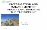 INVESTIGATION AND MANAGEMENT OF GEOHAZARD …eetg.weebly.com/uploads/8/4/0/2/8402133/lee.pdf · INVESTIGATION AND MANAGEMENT OF GEOHAZARD RISKS ON ... • The pipelines originate
