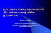 EUROPEAN CITIES/METROPOLIS Robustness, inequalities, · PDF file · 2014-01-28EUROPEAN CITIES/METROPOLIS Robustness, inequalities, governance Patrick Le Galès ... • Global city