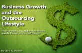 Business Growth and the Outsourcing · PDF fileBusiness Growth and the Outsourcing Lifestyle Page 7 Business Process Outsourcing also allows companies to focus on other business issues