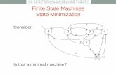 Finite State Machines State Minimization - OSU | Computer ...cs.okstate.edu/~kmg/class/5313/fall13/notes/four.pdf · state naming) deterministic FSM with a number of states equal