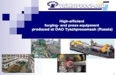 High-efficient forging- and press equipment produced at ...torgpredstvo.rs/kontent/kom_232/Presentation Eng.pdf · High-efficient forging- and press equipment produced at OAO Tyazhpressmash