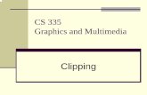 CS 335 Graphics and Multimedia - Vis Centerryang/Teaching/CS335-spr05/Lectures/g_06_clipping.pdfCS 335 Graphics and Multimedia Clipping. Clipping Lines and Polygons What is clipping?