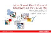 More Speed, Resolution and Sensitivity in HPLC & LC … Speed, Resolution and Sensitivity in HPLC & LC-MS Without Investing in Capital Equipment 2 Overview of Presentation •HPLC