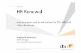 New processes and functionalities for ESS, MSS and HR ... Renewal New processes and functionalities for ESS, MSS and HR professionals lecture Sieglinde Heimann Senior Manager cbs Corporate