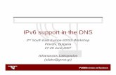 IPv6 support in the DNS - IPv6 Dissemination and · PDF fileIPv6 support in the DNS 2nd South East Europe 6DISS Workshop Plovdiv, Bulgaria 27-29 June 2007 Athanassios Liakopoulos (aliako@grnet.gr)