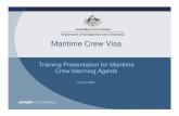 Maritime Crew Visa - Filipino Association for Mariners ... Crew Visa (MCV) commenced on 1 July 2007 for foreign crew of non-military ships. The MCV will replace the Special Purpose