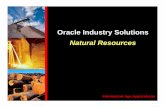 Oracle Industry Solutions Natural Resourcesdownload.oracle.com/industries/natural_resources/nat_res_v1.8.pdf · Oracle in Natural Resources ... integrated software -- from production