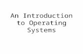 PowerPoint Presentation · PPT file · Web view · 2015-12-14An Introduction to Operating Systems Definition An Operating System, or OS, is low-level software that enables a user