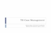 TB Case Management - New England TB Consortium / …newenglandtb.pbworks.com/f/TB+Case+Management+RISTER+Mainel… · Goal of TB Case Management To have patients complete an appropriate