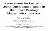 Assessment for Learning: Using Open-Ended Tasks …math.nie.edu.sg/ame/amesms14/download/Notes/P3 OpenEnded Task...Assessment for Learning: Using Open-Ended Tasks in the Lower Primary
