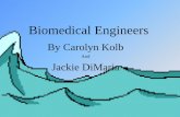 Biomedical Engineers - Rutgers Engineering Planetengineeringplanet.rutgers.edu/pdf/ppt/presentation3.pdfBiomedical Engineers By Carolyn Kolb And Jackie DiMaria Table of Contents Page