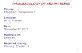PHARMACOLOGY OF ARRHYTHMIAS - … ARRHYTHMIAS • Abnormalities of the electrical rate or rhythm are known as arrhythmias • Clinical manifestations range from benign palpitations