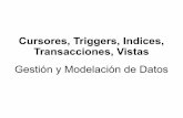 Cursores, Triggers, Indices, Transacciones, Vistascic.puj.edu.co/wiki/lib/...cursores_triggers_transacciones_vistas.pdf · Transacciones, Vistas Gestión y Modelación de Datos. ...