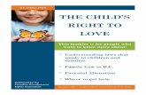 THE CHILD S RIGHT TO LOVE - · PDF fileLegal Reviewer: Crystal ... Family Relations Act ... The FRA refers to being the guardian of the child’s estate and being the guardian of the