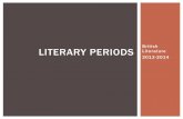 British LITERARY PERIODS Literature 2013- · PDF filec. 450 today timeline of literary periods (british literature) medieval renaissance neoclassical romantic victorian edwardian modern