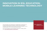 INNOVATION IN ESL EDUCATION: MOBILE-LEARNING TECHNOLOGY · PDF file1 INNOVATION IN ESL EDUCATION: MOBILE-LEARNING TECHNOLOGY This presentation was prepared by an independent consulting