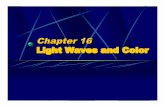 Chapter 16 Light Waves and Color - State - SUNYdristle/ppt_ch_16.pdf · Chapter 16 Light Waves and Color. ... The selective absorption of light is a form of ... x = 1 m! path difference