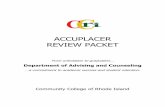 ACCUPLACER REVIEW PACKET - Home Page – … REVIEW PACKET What you should know Why the Accuplacer Placement Test is Administered ... GED Review Book SAT I Review Books ...