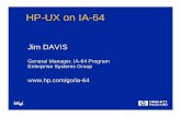HP-UX on IA-64 - Inspiring Innovation lNeed for a New Architecture lIA-64 is HP’s committed architecture for future HP-UX-based enterprise solutions lMPE/iX, and NT also supported