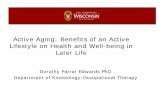Active Aging: Benefits of an Active Lifestyle on Health ...aging.wisc.edu/outreach/2011_colloquium/Edwards2011.pdfStart Slow and Build Over Time • Physical activity need not be strenuous
