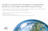Analysis of equatorial ionospheric irregularities … of equatorial ionospheric irregularities based on a two high rate GNSS station setup Jens Berdermann 1,Norbert Jakowski 1, Martin