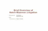 Brief Overview of Hatch-Waxman Litigation This Presentation Covers qOverview of abbreviated regulatory pathways for drug approvals under the Hatch-Waxman Act qBasics of Hatch-Waxman