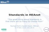 Standards in HEAnet -  · PDF file• Internal processes can be based on ... –Examined ISO20000 & ITIL ... –Capable of auditing client installations to
