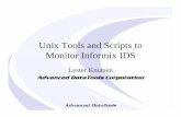 Unix Tools and Scripts to Monitor Informix · PDF file · 2006-12-17Unix Tools and Scripts to Monitor Informix IDS Lester Knutsen ... Veritas Volume Manager statistics • PS ...