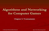 Algorithms and Networking for Computer Games: …staff.cs.utu.fi/~jounsmed/AN4CG/Slides/03_Tournaments.pdf · © 2006 Jouni Smed and Harri Hakonen Algorithms and Networking for Computer