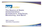 The Basics of Basis Administration: Architecture ... · PDF fileThe Basics of Basis Administration ... Features of a Large SAP Landscape ... • The standard SAP instance terminology