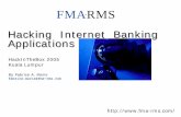 Hacking Internet Banking  · PDF file2 Hacking Internet Banking Applications HITB 2005 FMARMS Goal of this presentation 1. Showcase terms well known internet banking applications