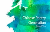 Generation Chinese Poetrymli/Simon_Vera.pdfConvolutional Polishing Introduction What is Chinese poetry? Poetic Rules Goals Our Approach Planning Word2vec TextRank Keyword Extraction