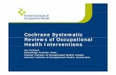 Cochrane Systematic Reviews of Occupational Health ... · PDF fileCochrane Systematic Reviews of Occupational Health Interventioosns Jos Verbeek Knowledge Transfer Team, Fi i h I tit